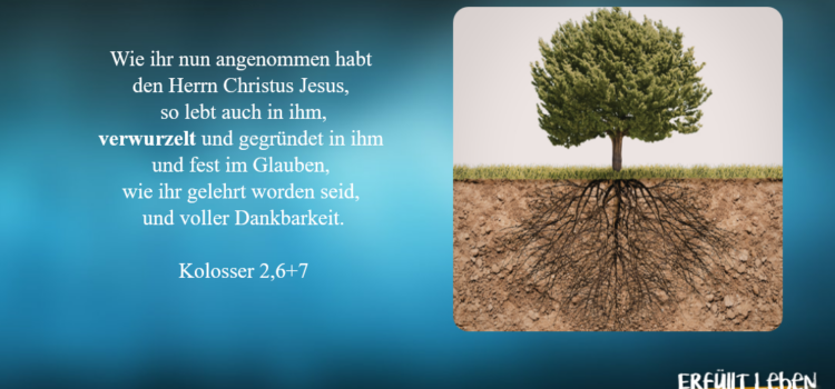 Tief verwurzelt Tief verwurzelt